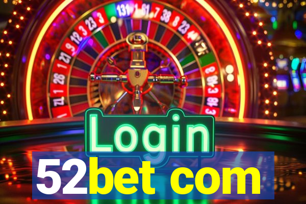 52bet com
